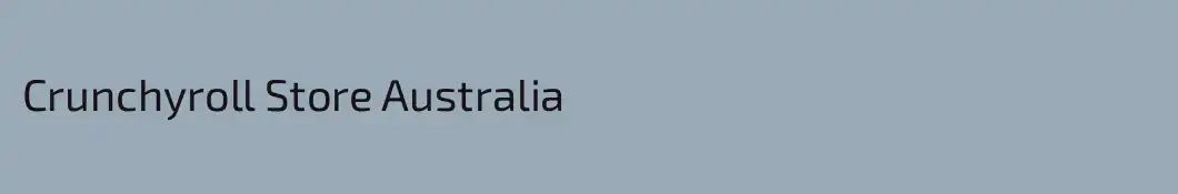 Crunchyroll Store Australia